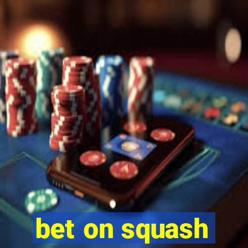 bet on squash