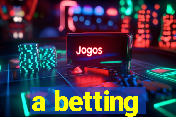 a betting