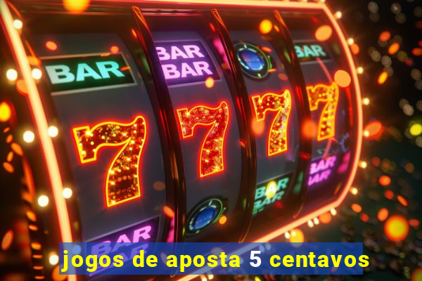 jogos de aposta 5 centavos