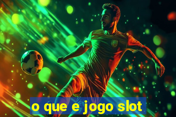 o que e jogo slot