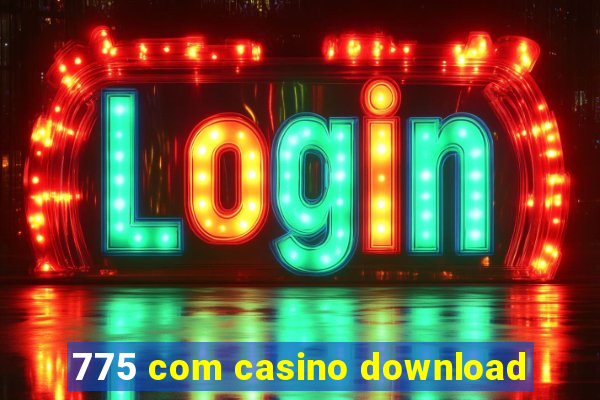 775 com casino download