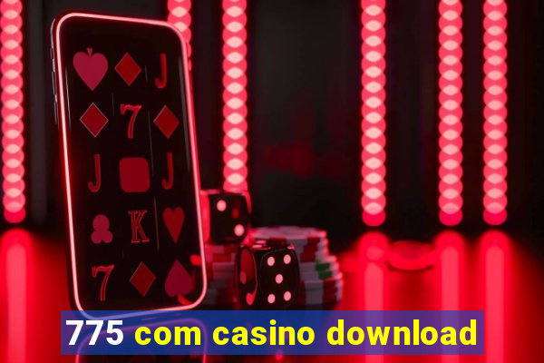 775 com casino download