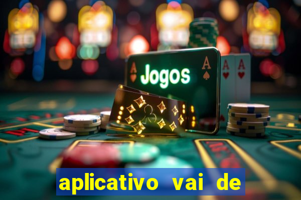 aplicativo vai de bet baixar