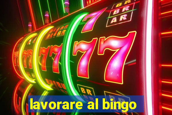 lavorare al bingo