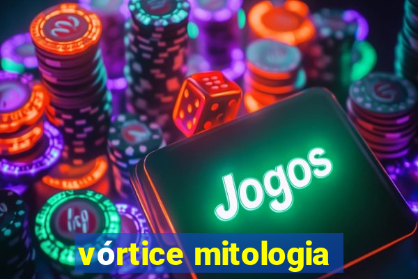 vórtice mitologia