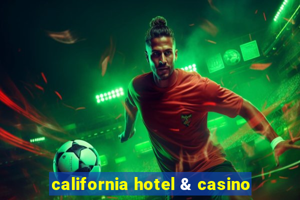 california hotel & casino