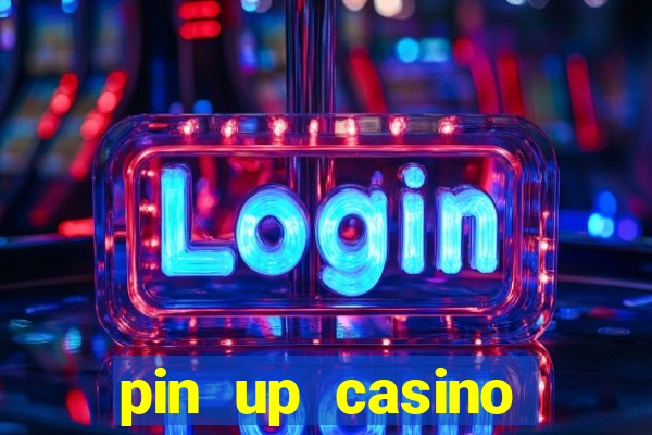 pin up casino ganhar dinheiro