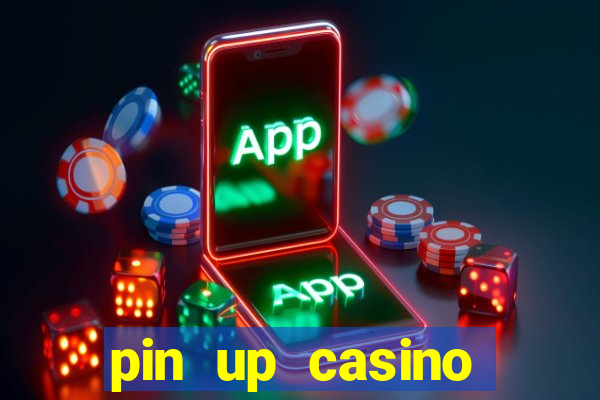 pin up casino ganhar dinheiro