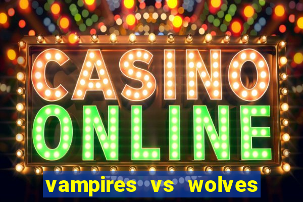 vampires vs wolves slot soldi veri