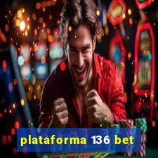 plataforma 136 bet