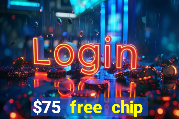 $75 free chip hallmark casino