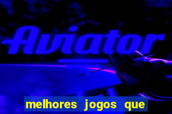 melhores jogos que ganha dinheiro