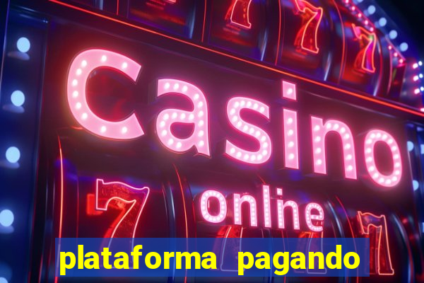 plataforma pagando muito hoje