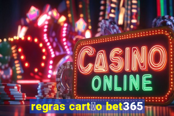 regras cart茫o bet365