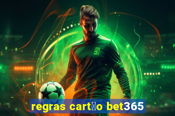 regras cart茫o bet365