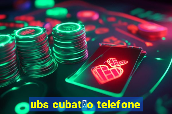 ubs cubat茫o telefone