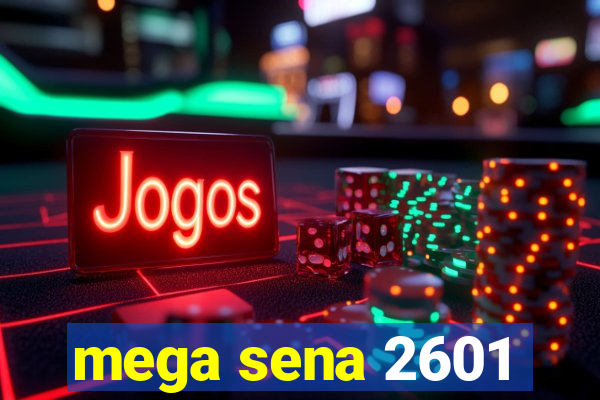 mega sena 2601