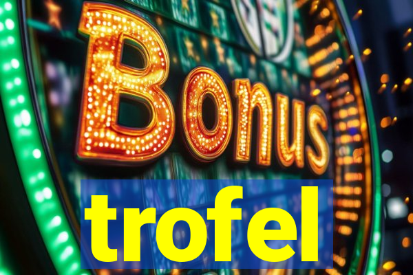 trofel