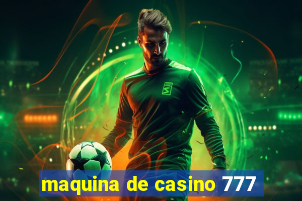 maquina de casino 777