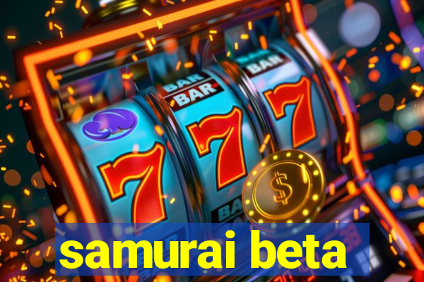 samurai beta