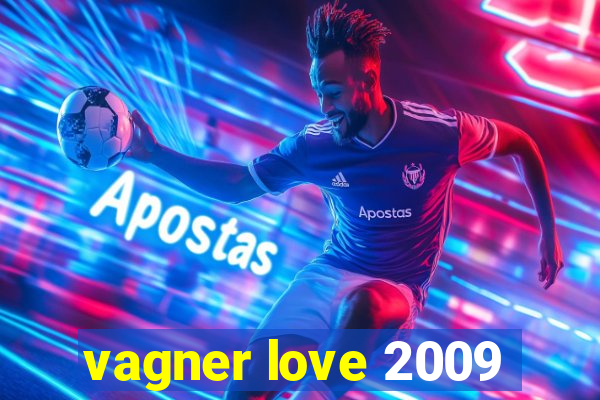 vagner love 2009