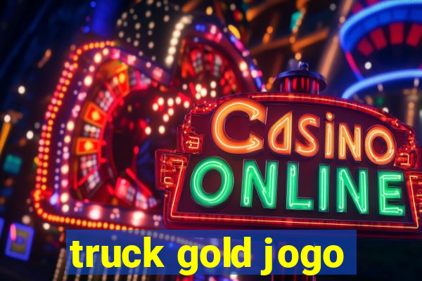 truck gold jogo