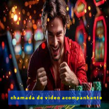 chamada de video acompanhante