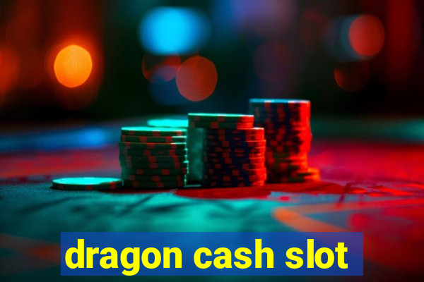 dragon cash slot