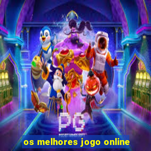 os melhores jogo online