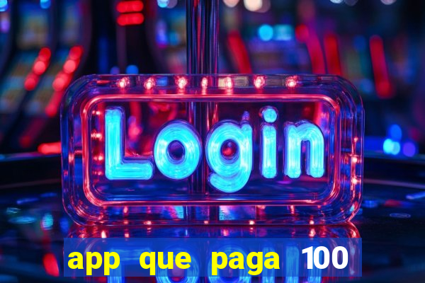 app que paga 100 reais por dia