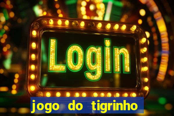 jogo do tigrinho plataforma chinesa