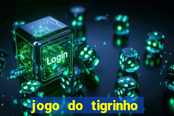 jogo do tigrinho plataforma chinesa