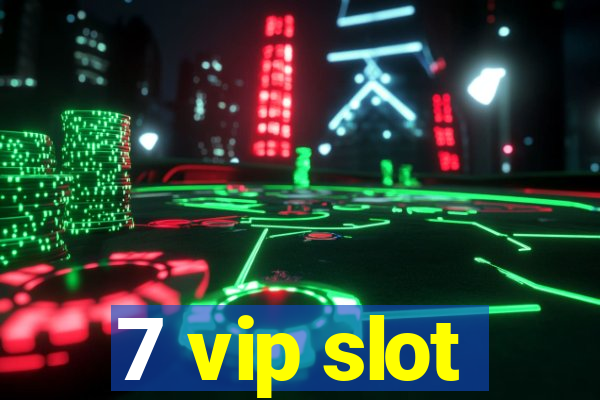 7 vip slot