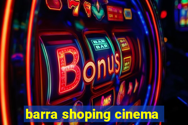 barra shoping cinema