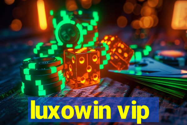 luxowin vip