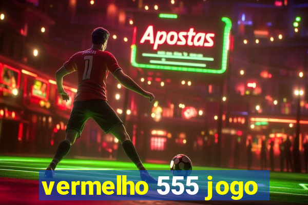 vermelho 555 jogo