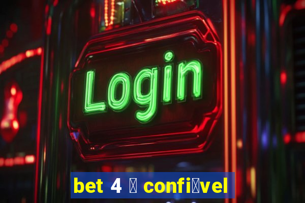 bet 4 茅 confi谩vel