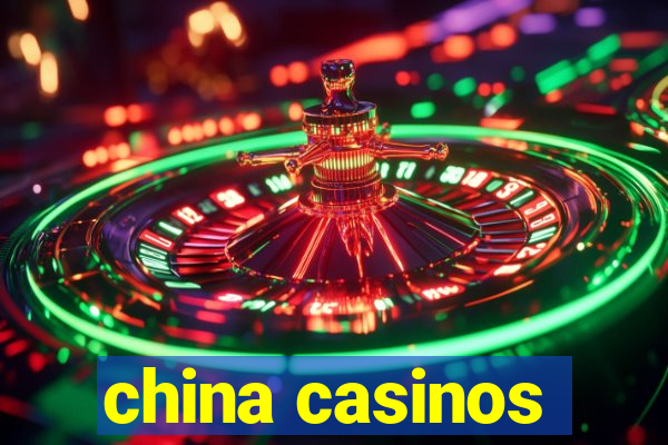 china casinos