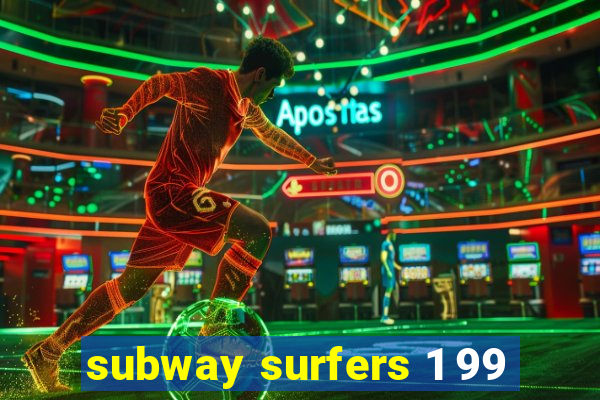 subway surfers 1 99