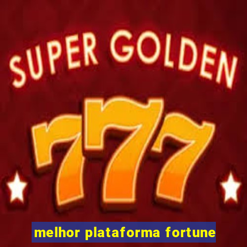 melhor plataforma fortune