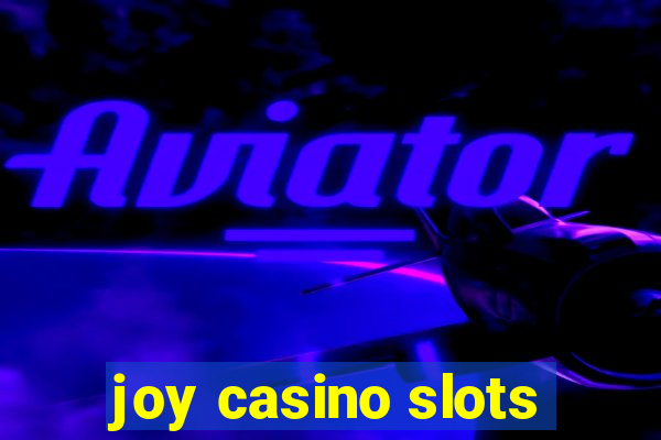 joy casino slots