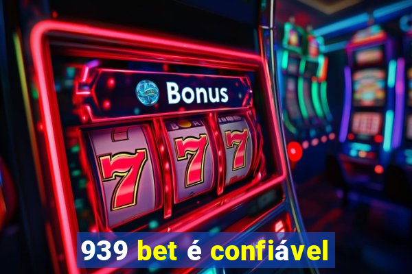 939 bet é confiável