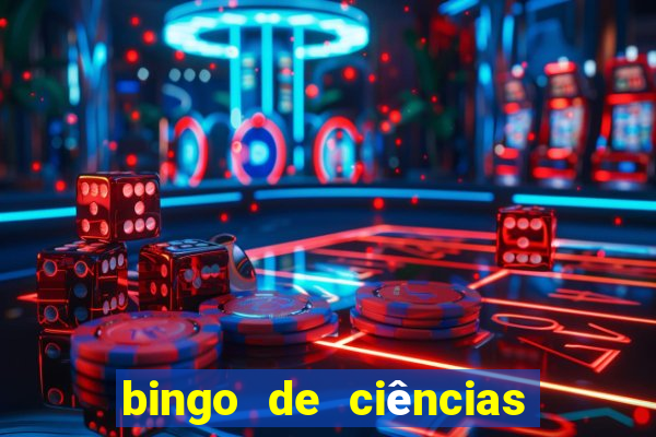 bingo de ciências 8 ano