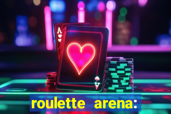 roulette arena: roleta online