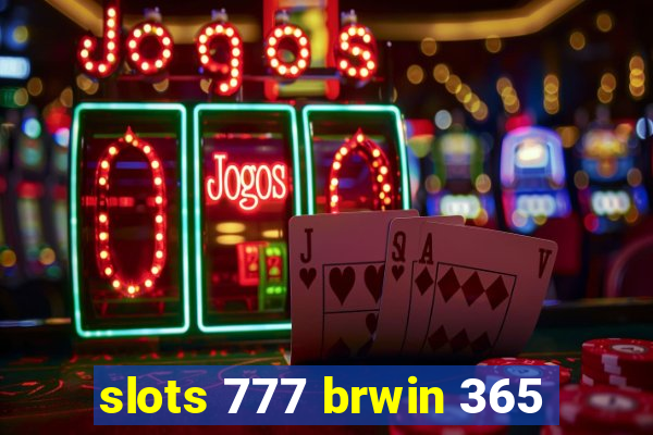 slots 777 brwin 365