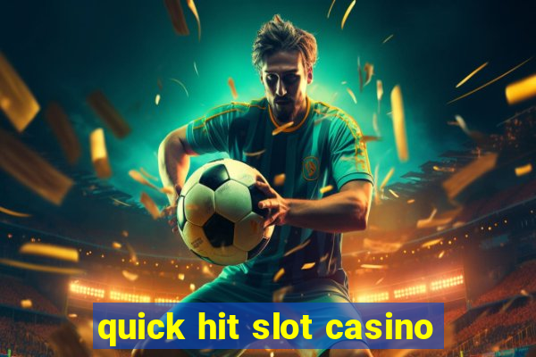 quick hit slot casino