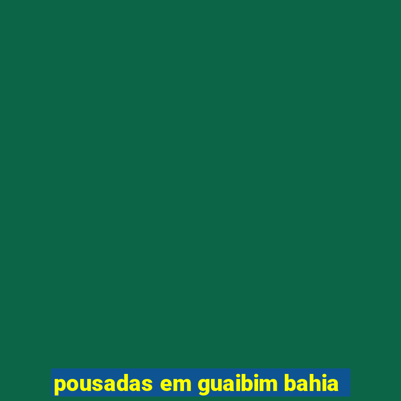 pousadas em guaibim bahia