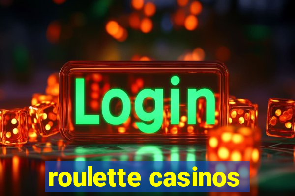 roulette casinos