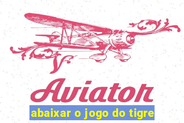 abaixar o jogo do tigre