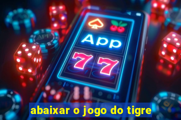 abaixar o jogo do tigre